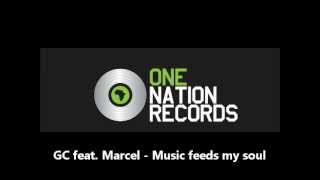 GC feat. Marcel - Music feeds my soul