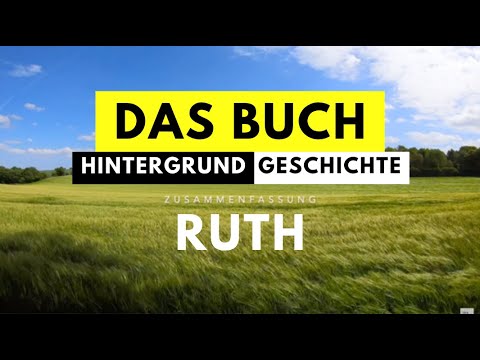 Bibel Zusammenfassung: Das Buch Ruth | Aufbau & Zeitform | Geschichtlicher Hintergrund