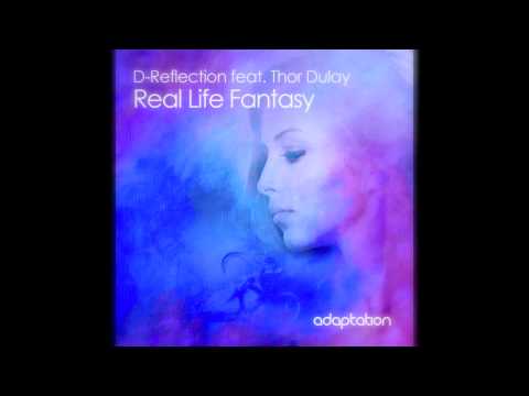 D-Reflection feat. Thor Dulay - Real Life Fantasy