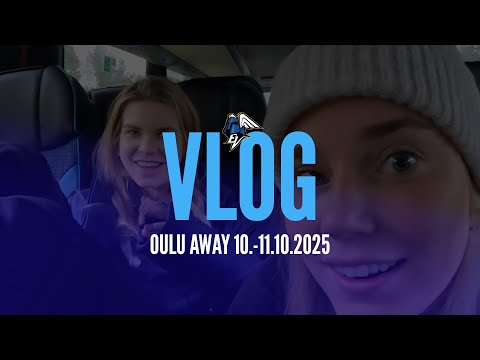 VLOG: Oulu Away 10.-11.10.2025