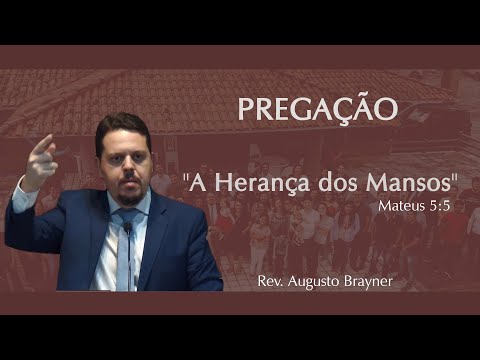 A Herança dos Mansos (Mateus 5:5) | Rev. Augusto Brayner