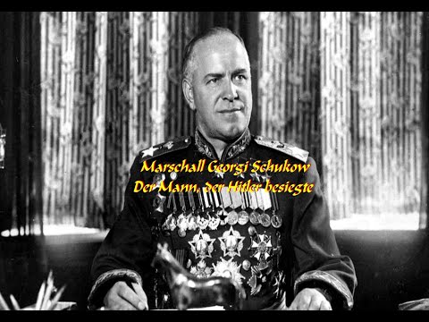 Marschall Georgi Schukow - Der Mann,der Hitler besiegte