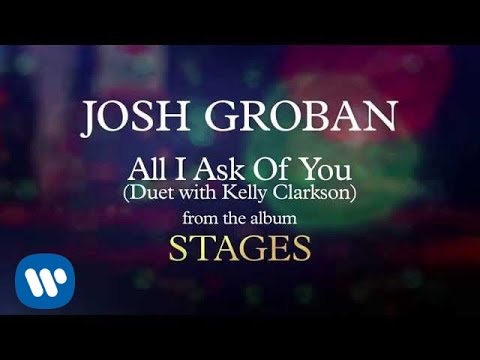 Josh Groban - All I Ask of You (Duet with Kelly Clarkson) [AUDIO]