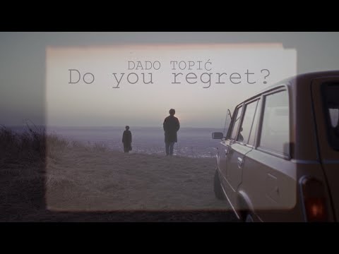 Dado Topić - Do you regret (Official lyric video 2025)