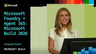 Microsoft Foundry + Agent 365: Microsoft Build 2026