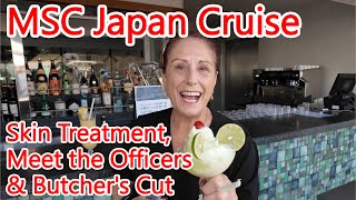 MSC Bellissima Japan Cruise - Skin Treatment, Meet the Officers, Dinner at Butcher's Cut and More