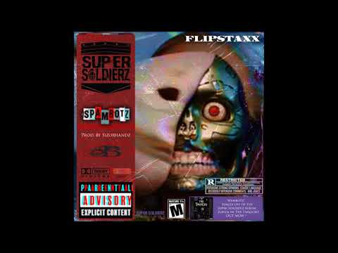 Flipstaxx - Spambotz [Produced by Sizorhandz] [Super Soldierz]