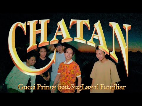 Gucci Prince - CHATAN feat.SugLawd Familiar（Official Music Video）