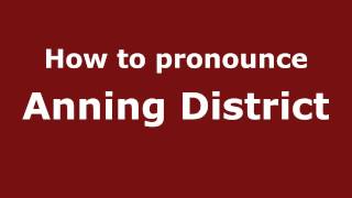 How to pronounce Anning District