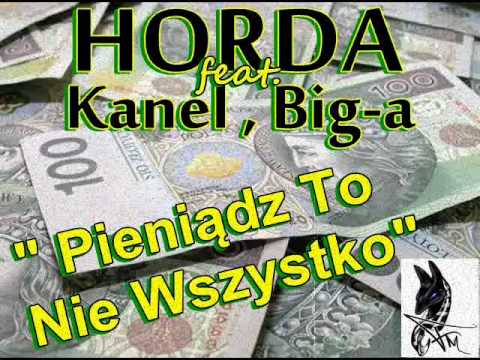 HORDA feat Kanel + Big-a - "Pieniądz To Nie Wszystko"
