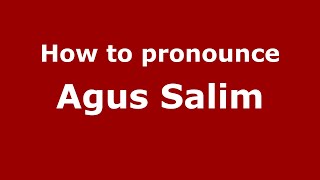 How to pronounce Agus Salim