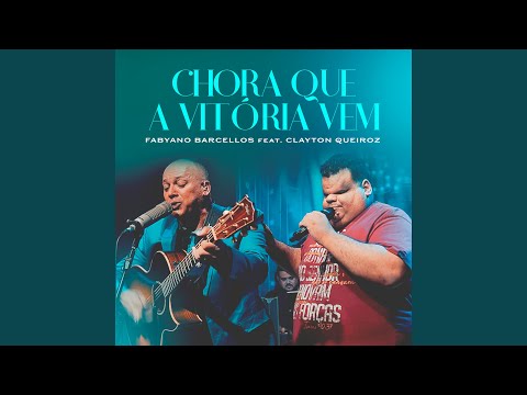 Chora que a Vitória Vem (feat. Clayton Queiroz)