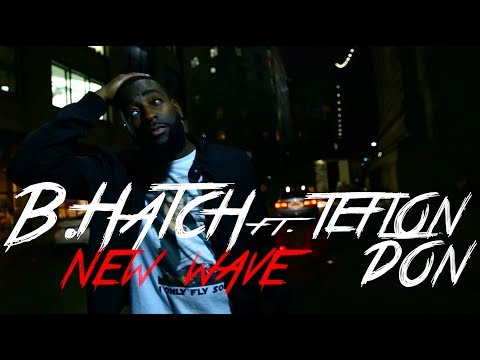 B. Hatch Feat. Teflon Don - New Wave