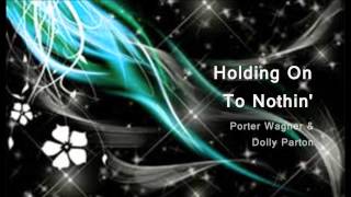 Holding On To Nothin' - Porter Wagner & Dolly Parton