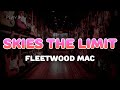 Fleetwood Mac - Skies the Limit | Lyrics