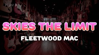 Fleetwood Mac - Skies the Limit | Lyrics