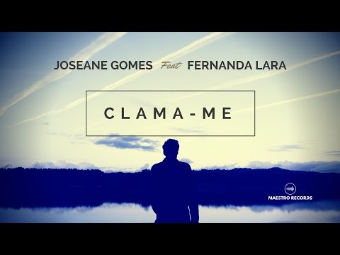 Clama-Me - Single | Joseane Gomes feat. Fernanda Lara | on iTunes & Spotify / Maestro Records