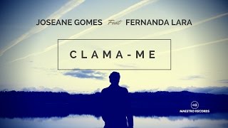 Clama-Me - Single | Joseane Gomes feat. Fernanda Lara | on iTunes & Spotify / Maestro Records