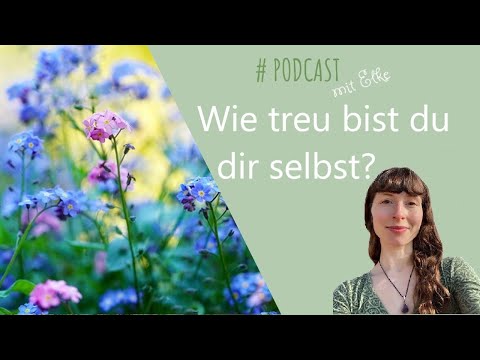 Warum Treue zu sich selbst so wichtig ist