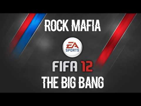Rock Mafia - The Big Bang (FIFA 12 Soundtrack)