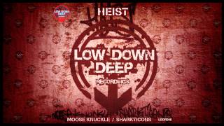 Heist - Moose Knuckle [Low Down Deep]