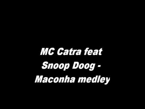 MC Catra feat Snoop Doog - Maconha medley