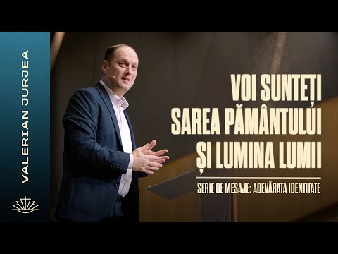 VALERIAN JURJEA // Voi sunteți Sarea pământului și Lumina lumii