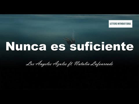 Nunca Es Suficiente - Los Angeles Azules ft Natalia Lafourcade (Letra)