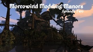 Morrowind Modding Manors - Episode 2
