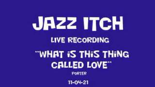 What is this thing called love - JAZZ ITCH