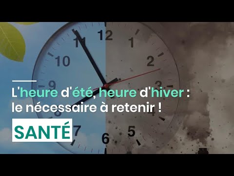 L'heure d'été, heure d'hiver : le nécessaire à retenir !