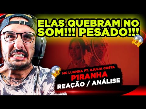 PESADOOO!!! MC LUANNA FT. AJULIA COSTA - P1RANHA [REAÇÃO/ ANÁLISE]