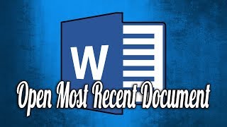 How to Automatically Open the Most Recent Document in Microsoft Word