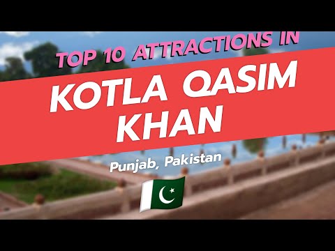 Top 10 Attractions in Kotla Qasim Khan, Punjab! 🌍✨