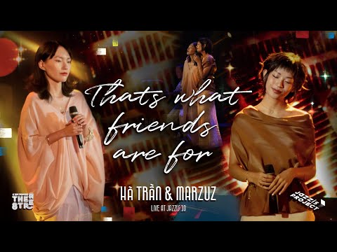 THAT'S WHAT FRIENDS ARE FOR | JAZZIS #10: WHEN I MET YOU | marzuz ft. Hoàng Hà | 8 the Theatre