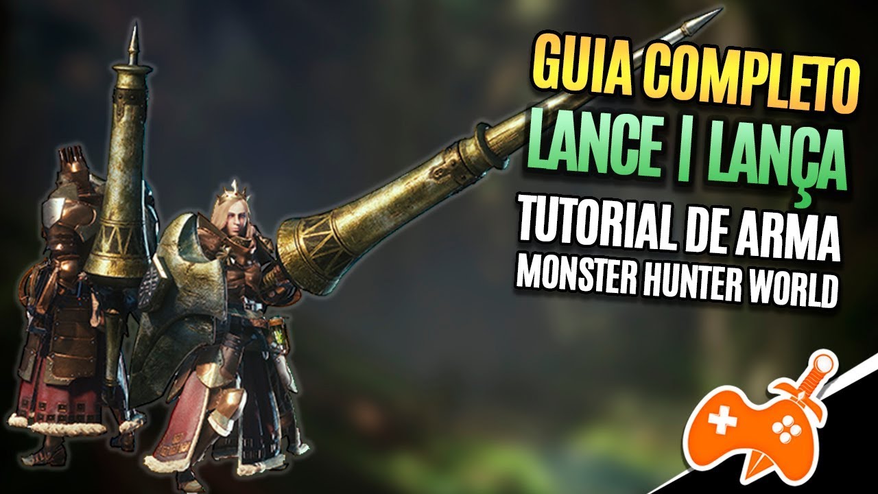 Monster Hunter World  | Lance  - Lança Tutorial / Guia de Arma [Dicas mhw]