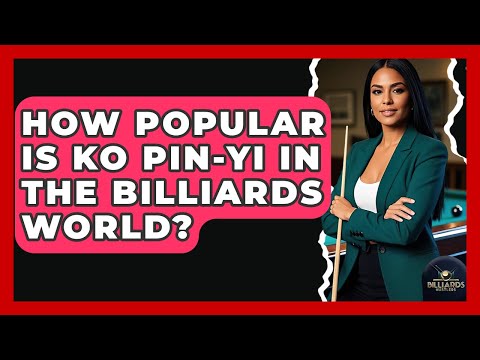 How Popular Is Ko Pin-Yi In The Billiards World? - Billiards Hustlers