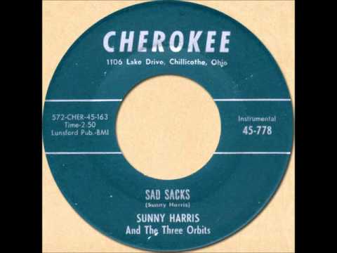 SUNNY HARRIS & THE THREE ORBITS - SAD SACKS [Cherokee 778] 1962