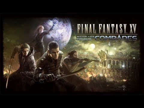 FINAL FANTASY XV MULTIPLAYER EXPANSION: COMRADES - OFFICIAL TGS 2017 TRAILER