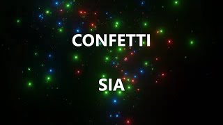 CONFETTI - SIA (Lyrics)