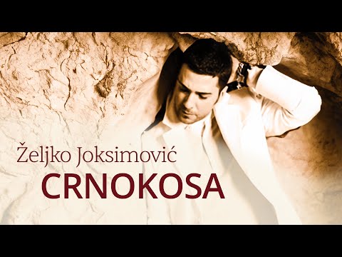 Željko Joksimović - Crnokosa  [Official Music Audio 2005]