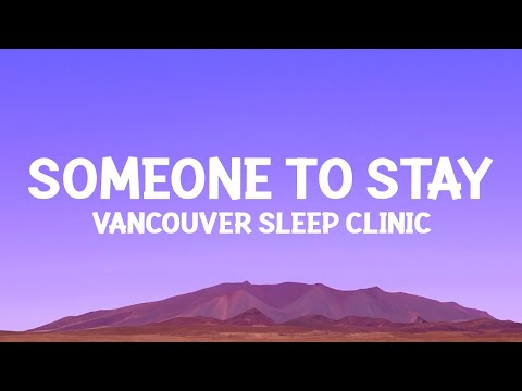 @vancouversleepclinic - Someone to Stay (Lyrics)