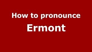 How to pronounce Ermont
