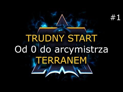 Od 0 do arcymistrza #1 - Czemu tak trudno na początku? - Terran GM Challenge