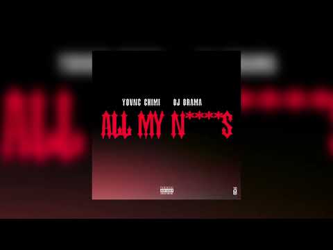 Yovng Chimi, DJ Drama - ALL MY NIGGAS