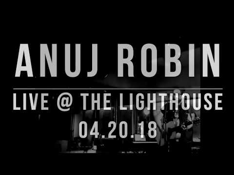 Anuj Robin - Rooftops LIVE @ THE LIGHTHOUSE 04.20.18