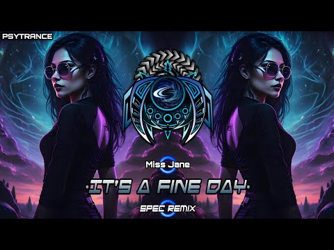 PSYTRANCE ◈ Miss Jane - It's A fine Day (Spec Remix)