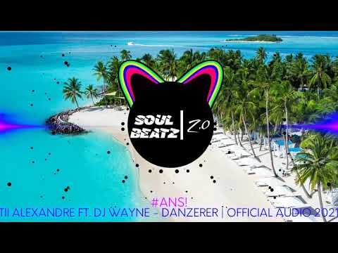 Tii Alexandre ft. Dj Wayne - Danzerer [ #Ans ] | Official Audio 2021