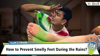 How to Prevent Smelly Feet During the Rains?