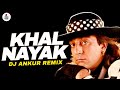 Nayak Nahi Khalnayak Hoon Main (Remix) | DJ Ankur | Sanjay Dutt